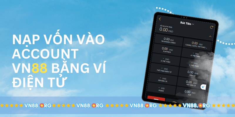 Nap-von-vao-account-Vn88-bang-vi-dien-tu-1.png 