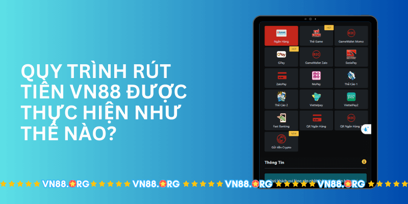 Quy-trinh-rut-tien-VN88-duoc-thuc-hien-nhu-the-nao.png 