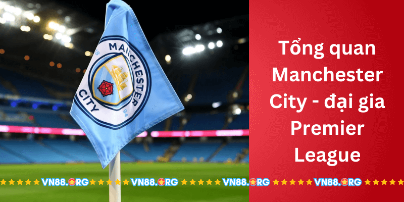 Tong-quan-Manchester-City-dai-gia-Premier-League.png 